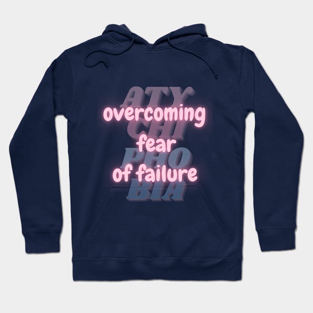 Overcoming Fear of Failure. Courage Over Atychiphobia. Hoodie by Clue Sky